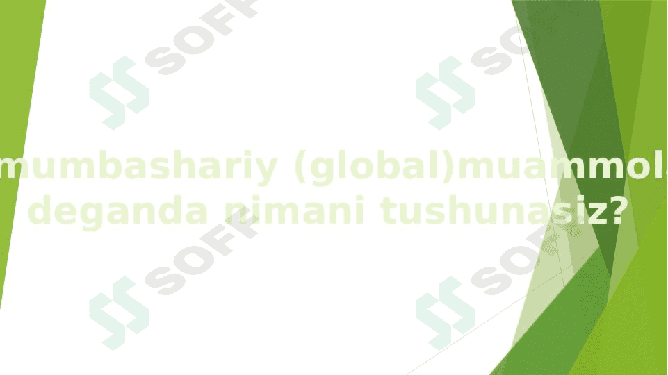 Umumbashariy (global)muammolar deganda nimani tushunasiz 1