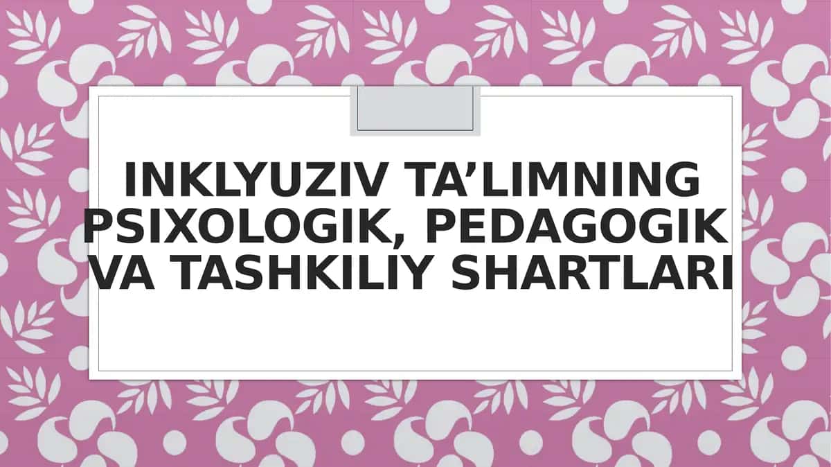 Inklyuziv ta’limning psixologik, pedagogikva tashkiliy shartlari