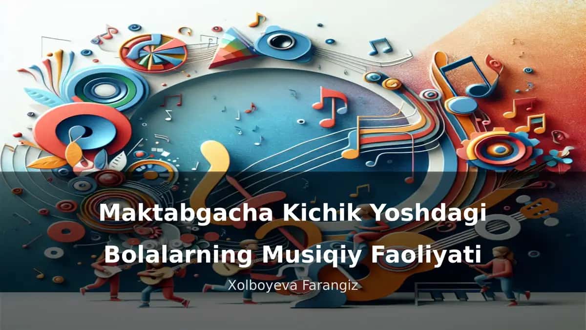 Maktabgacha Kichik Yoshdagi Bolalarning Musiqiy Faoliyati