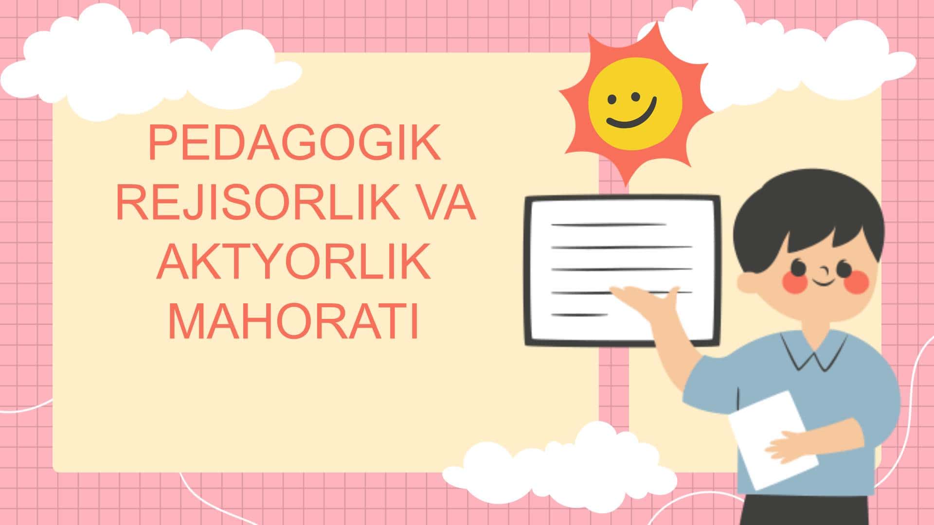 PEDAGOGIK REJISORLIK VA AKTYORLIK MAHORATI