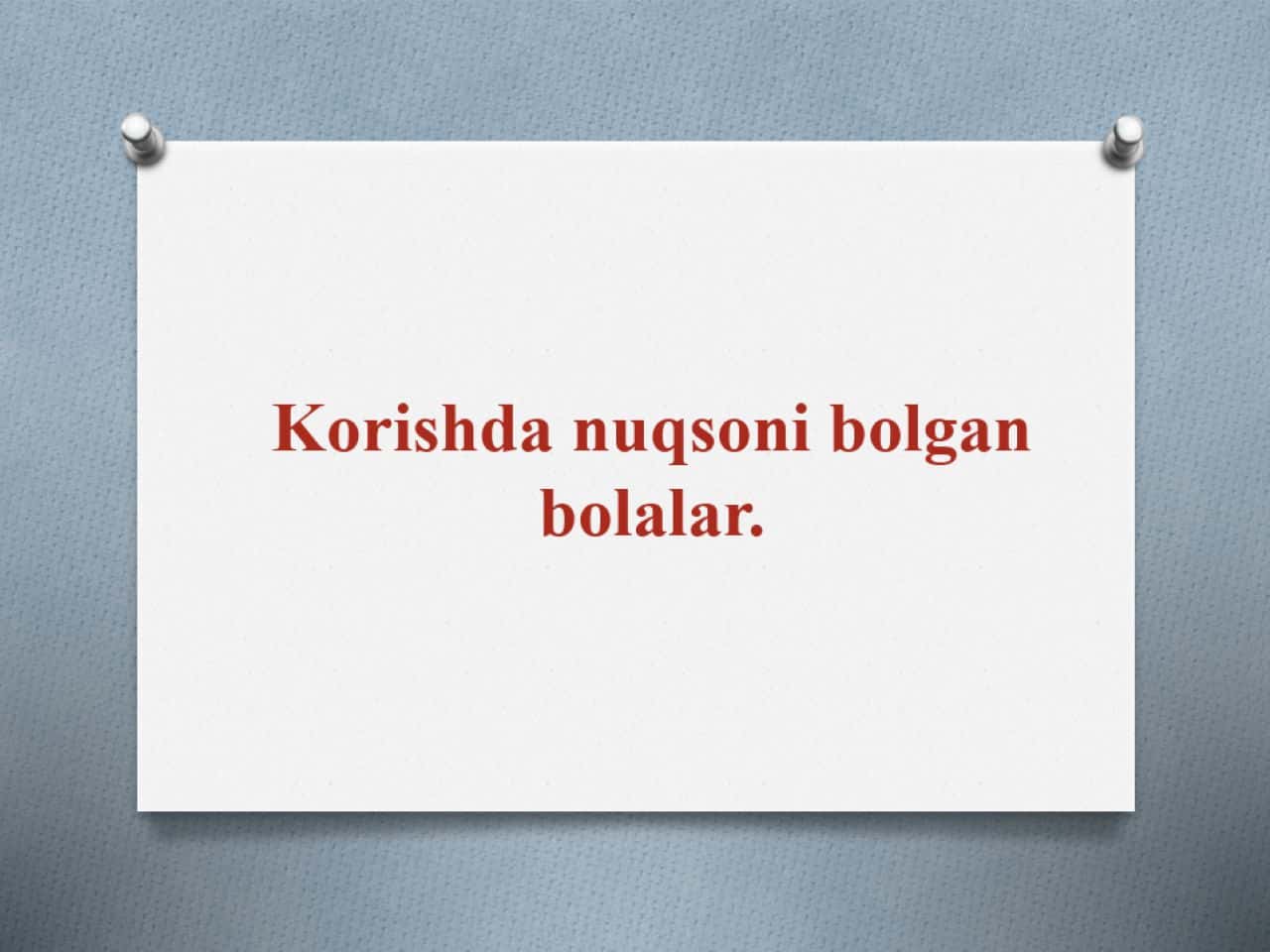 Korishda nuqsoni bolgan bolalar.