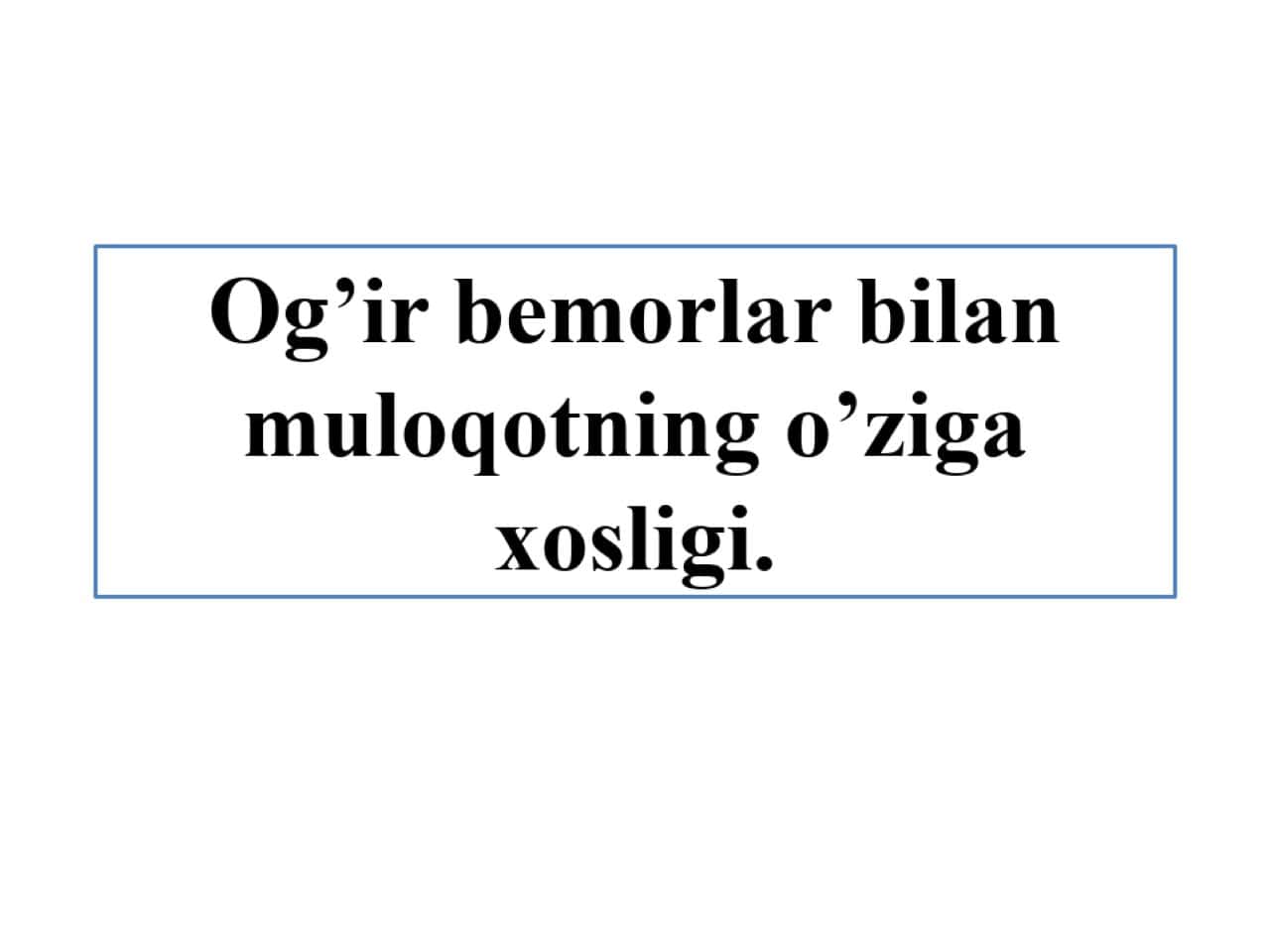 Og’ir bemorlar bilan muloqotning o’ziga xosligi