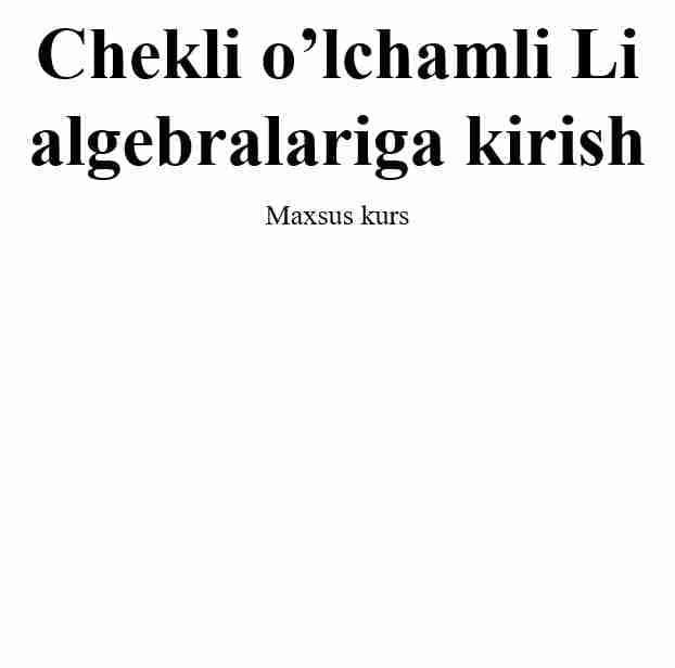 Chekli o'lchamli Li algebralari maxsus kurs