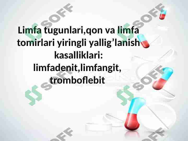 Limfa tugunlari, qon va limfa tomirlari yiringli yallig‘lanish kasalliklari: limfadenit, limfangit, tromboflebit