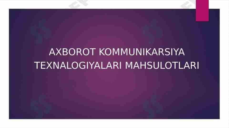 Axborot kommunikarsiya texnalogiyalari mahsulotlari
