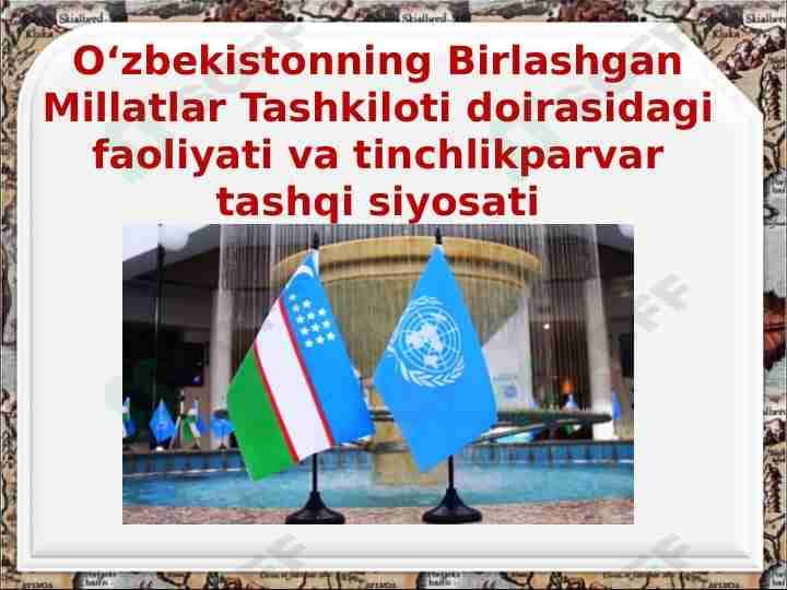 O‘zbekistonning Birlashgan Millatlar Tashkiloti doirasidagi faoliyati va tinchlikparvar tashqi siyosati