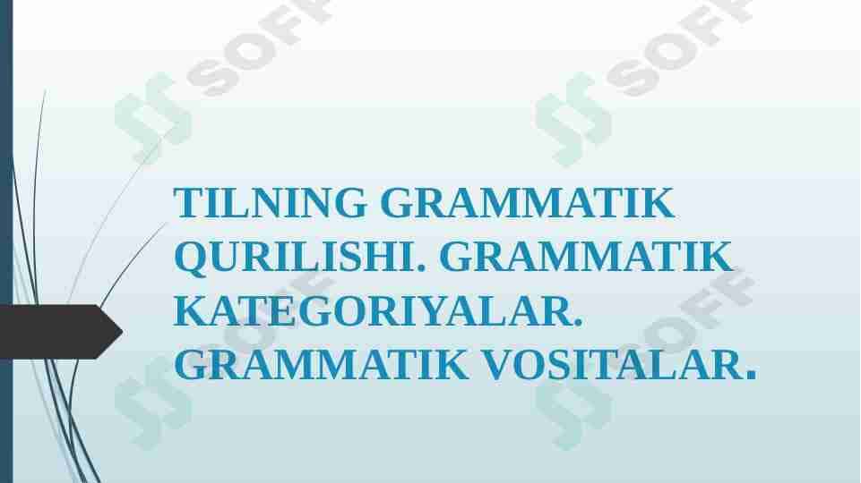 TILNING GRAMMATIK QURILISHI. GRAMMATIK KATEGORIYALAR. GRAMMATIK VOSITALAR.