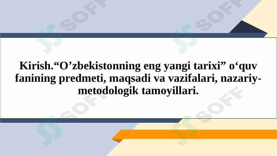 “O’zbekistonning eng yangi tarixi” o‘quv fanining predmeti, maqsadi va vazifalari, nazariy-metodologik tamoyillari.