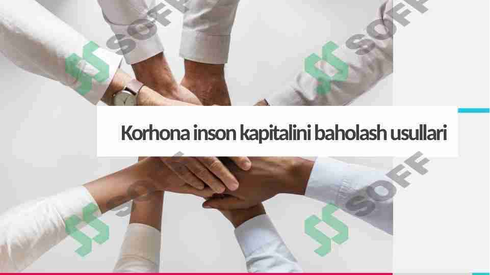 Korhona inson kapitalini baholash usullari