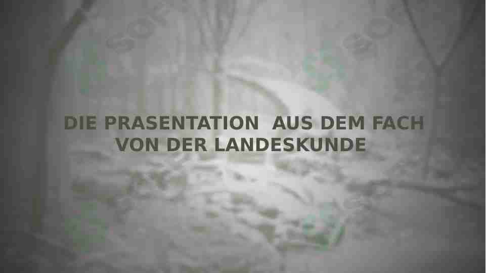 DIE PRASENTATION AUS DEM FACH VON DER LANDESKUNDE