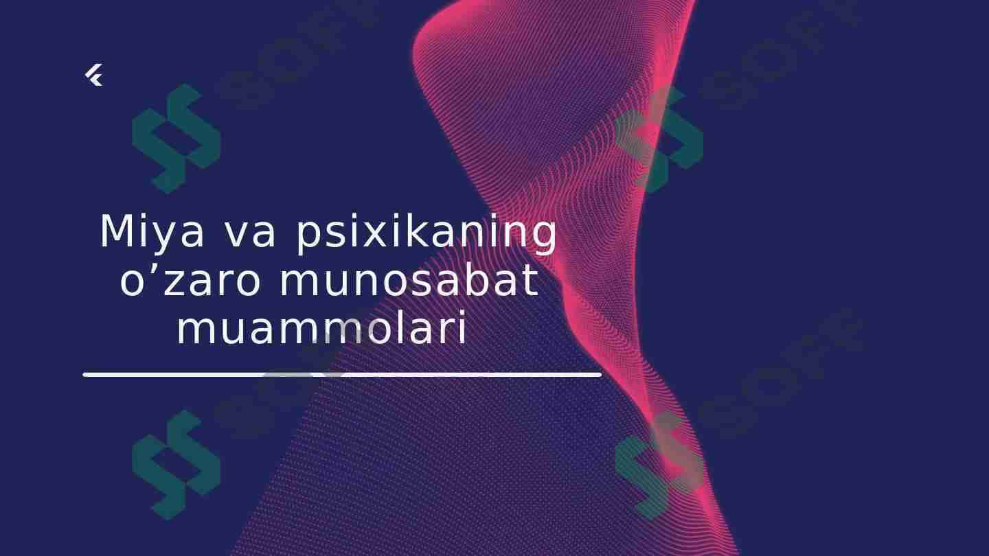 Miya va psixikaning o’zaro munosabat muammolari