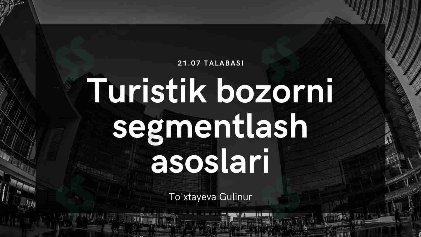 Turizm bozorini segmentlash asoslari