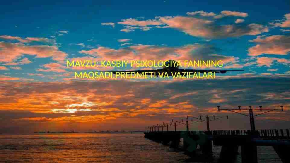 KASBIY PSIXOLOGIYA FANINING MAQSADI,PREDMETI VA VAZIFALARI