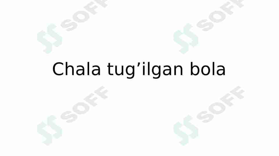 Chala tug’ilgan bola