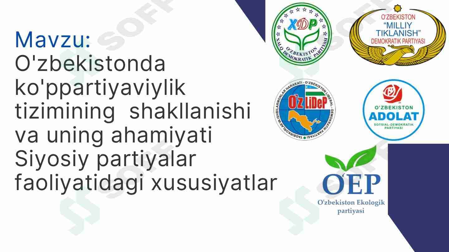 O'zbekistondagi ko'ppartiyaviylik tizimining shakllanishi va uning ahamiyati.