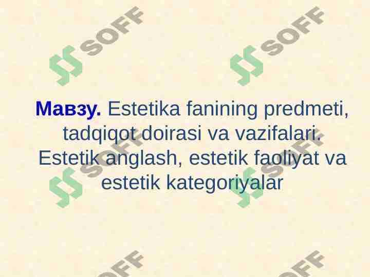 Estetika fanining predmeti, tadqiqot doirasi va vazifalari. Estetik anglash, estetik faoliyat va estetik kategoriyalar