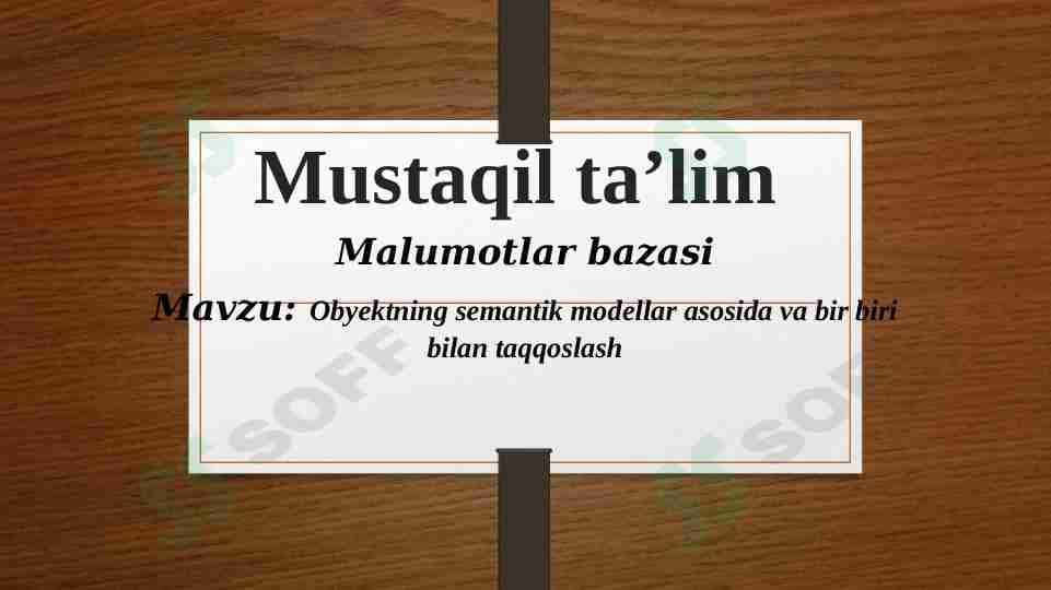 Obyektning semantik modellar asosida va bir biri bilan taqqoslash
