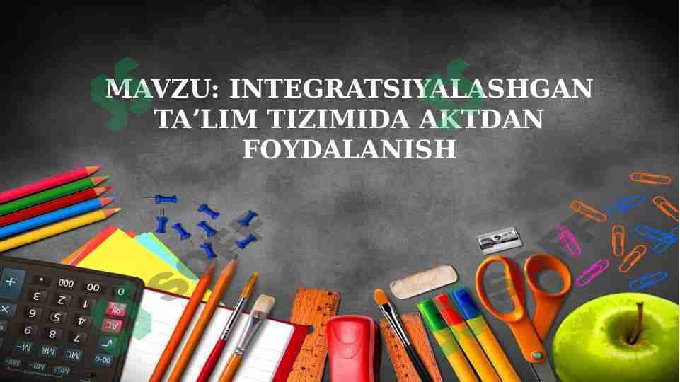 INTEGRATSIYALASHGAN TAʼLIM TIZIMIDA AKTDAN FOYDALANISH