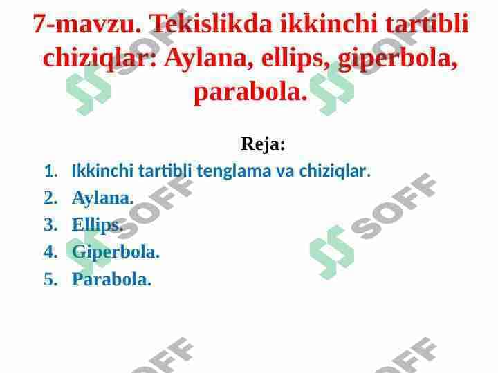 Tekislikda ikkinchi tartibli chiziqlar: Aylana, ellips, giperbola, parabola.