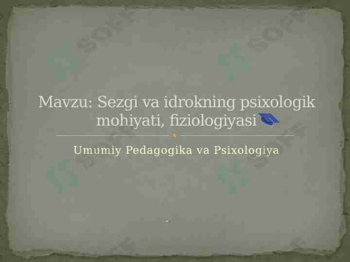 Sezgi va idrokning psixologik mohiyati, fiziologiyasi