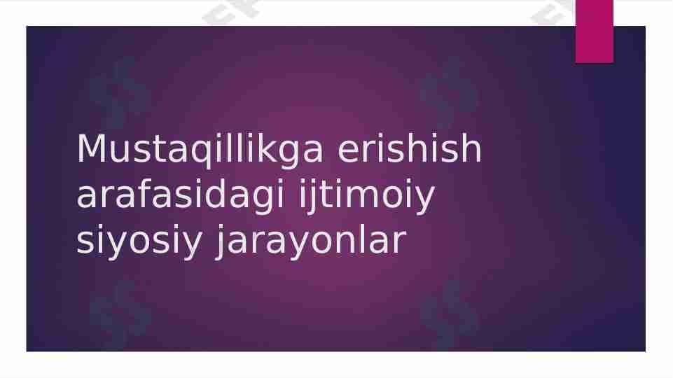 Mustaqillikga erishish arafasidagi ijtimoiy siyosiy jarayonlar