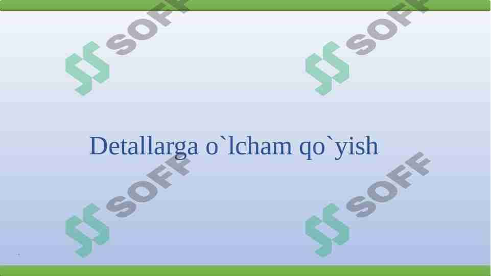 Detallarga o`lcham qo`yish