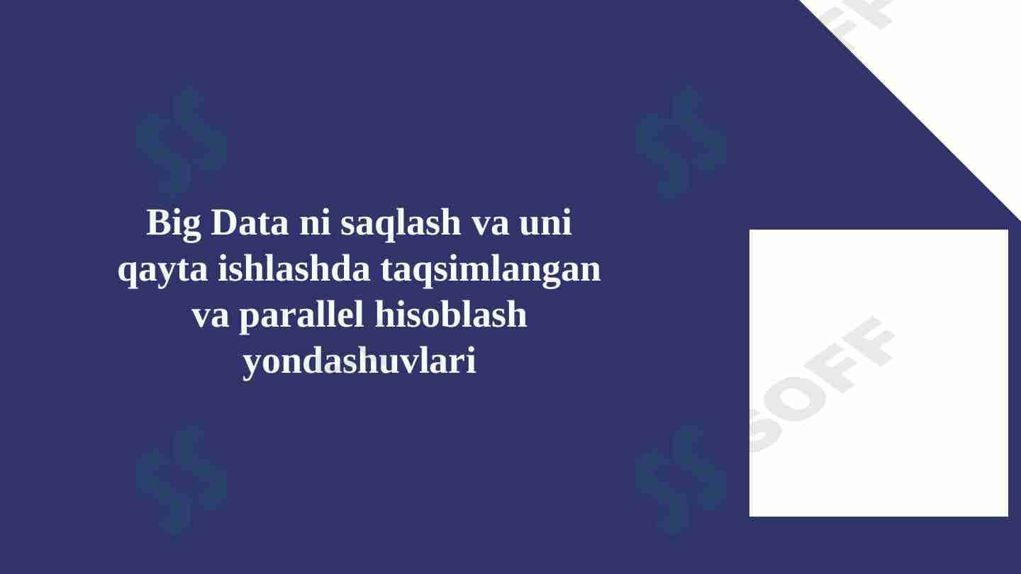 Big Data ni saqlash va uni qayta ishlashda taqsimlangan va parallel hisoblash yondashuvlari
