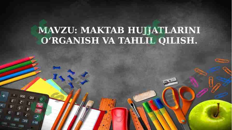 MAKTAB HUJJATLARINI OʻRGANISH VA TAHLIL QILISH