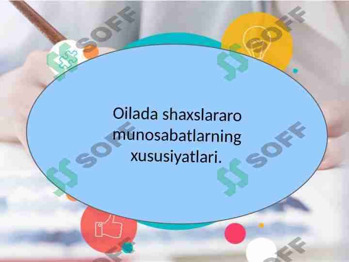 Oilada shaxslararo munosabatlarning xususiyatlari.