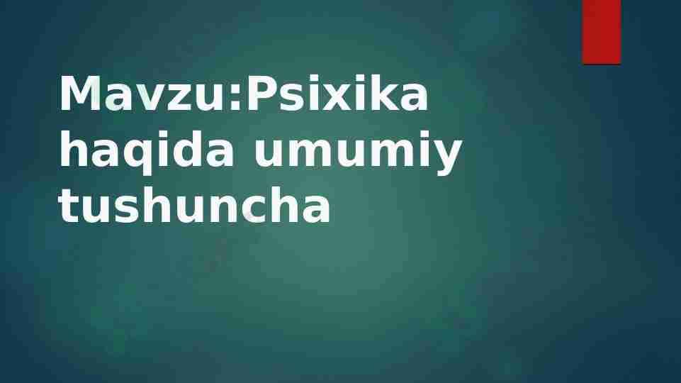 Psixika haqida umumiy tushuncha
