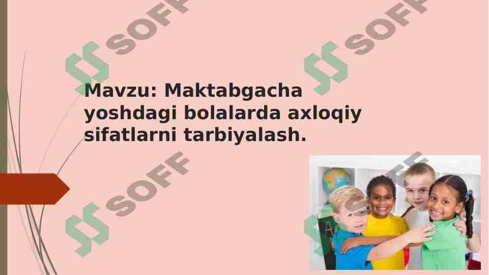 MAKTABGACHA YOSHDAGI BOLALARDA AXLOQIY SIFATLARNI TARBIYALASH