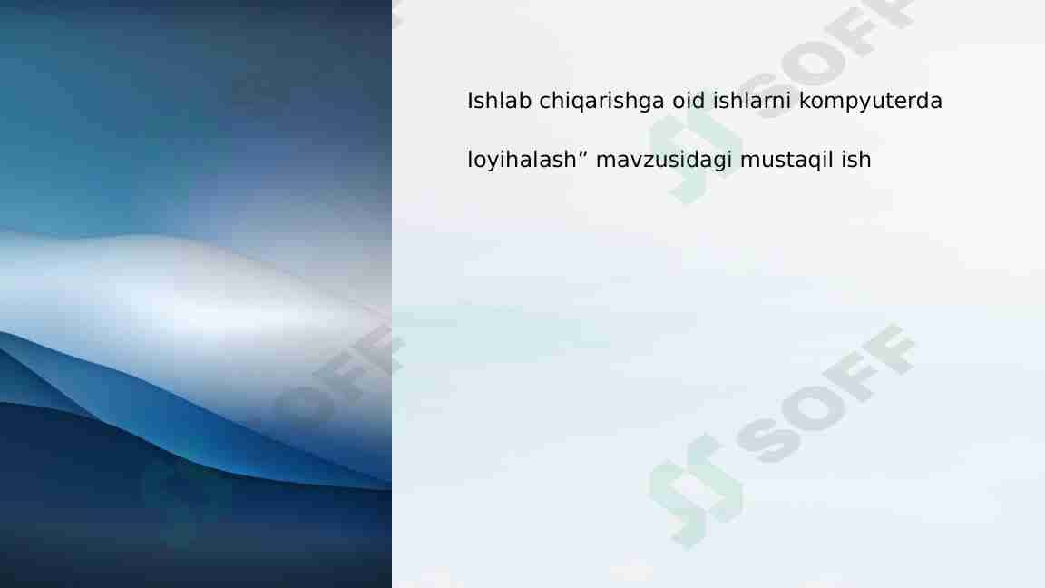"Ishlab chiqarishga oid ishlarni kompyuterda loyihalash”