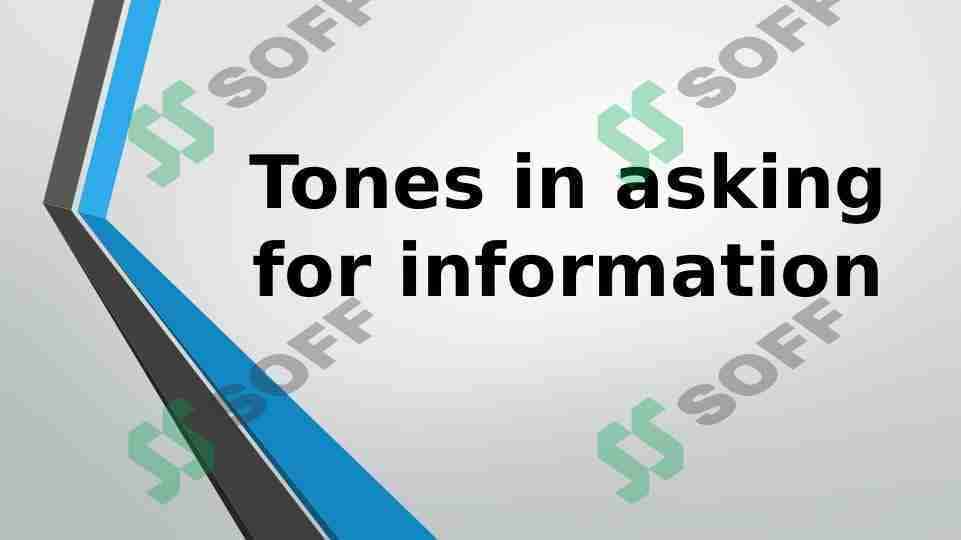Tones in asking for information