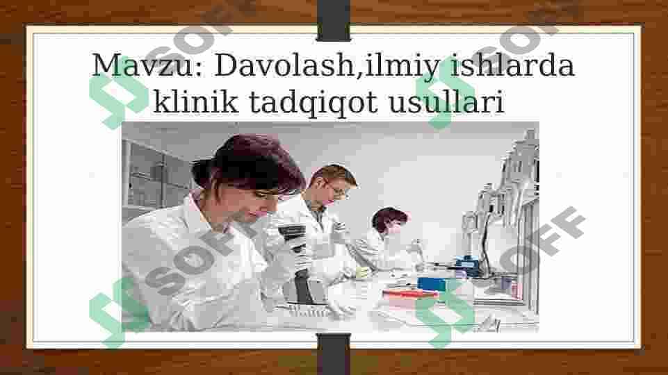 Davolash va ilmiy ishlarda klinik tadqiqot usullari
