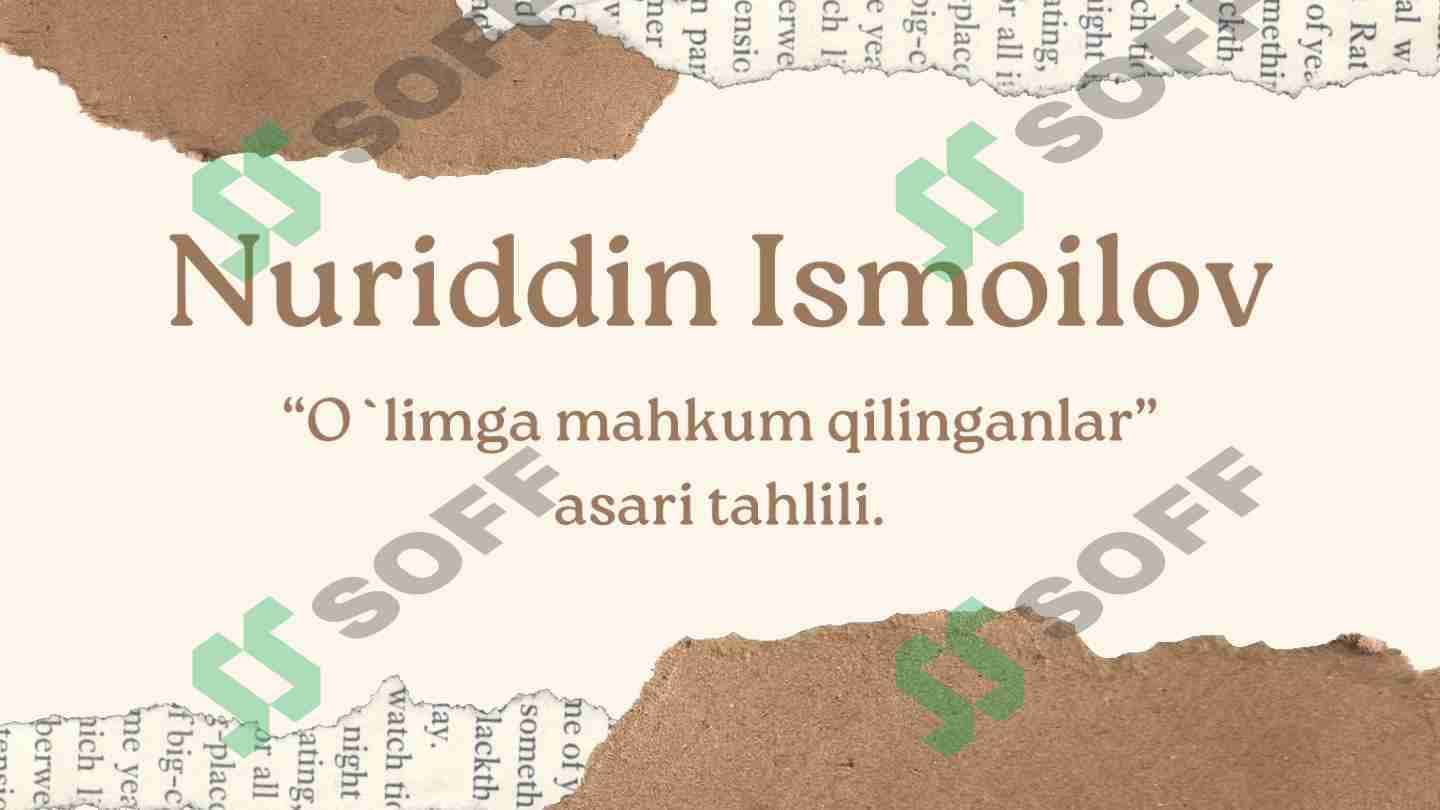 Nuriddin Ismoilov “O`limga mahkum qilinganlar” asari tahlili.