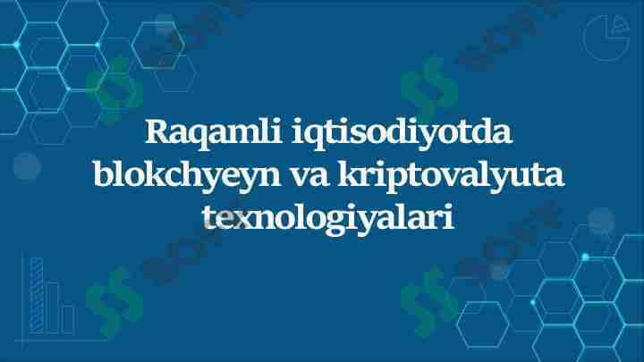 Raqamli iqtisodiyotda blokcheyn va kriptovalyuta texnologiyalari