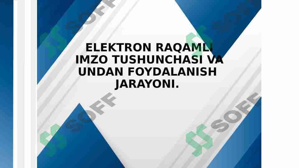 Elektron raqamli imzo tushunchasi va undan foydalanish jarayoni.