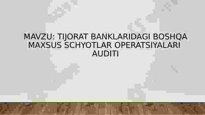 Tijorat banklaridagi boshqa maxsus schyotlar operatsiyalari auditi