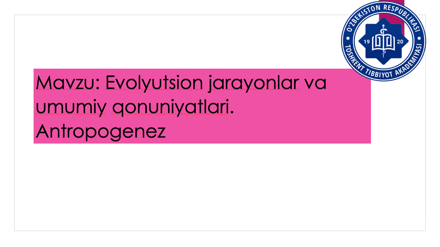 Evolyutsion jaraёnlari va umumiy qonuniyatlar. Antropogenez