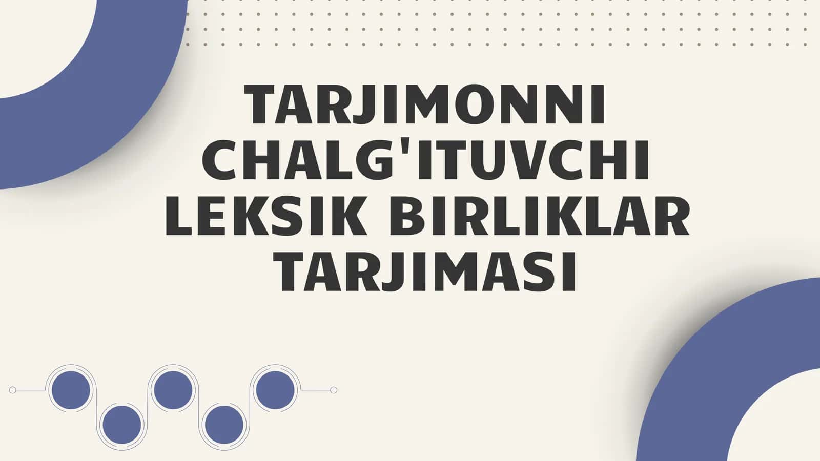TARJIMONNI CHALG'ITUVCHI LEKSIK BIRLIKLAR TARJIMASI