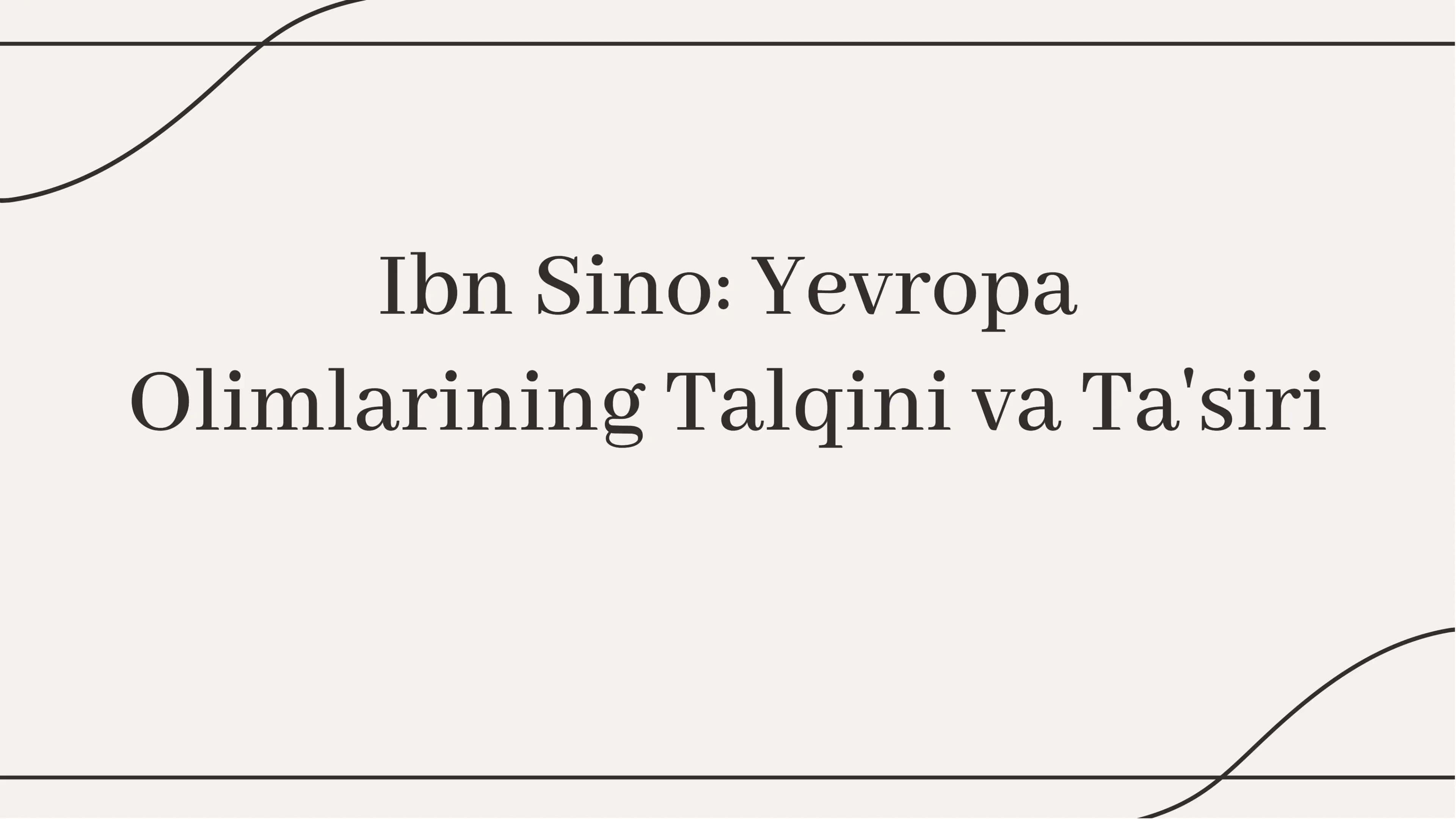 Ibn Sino: Yevropa Olimlarining Talqini va Ta'siri