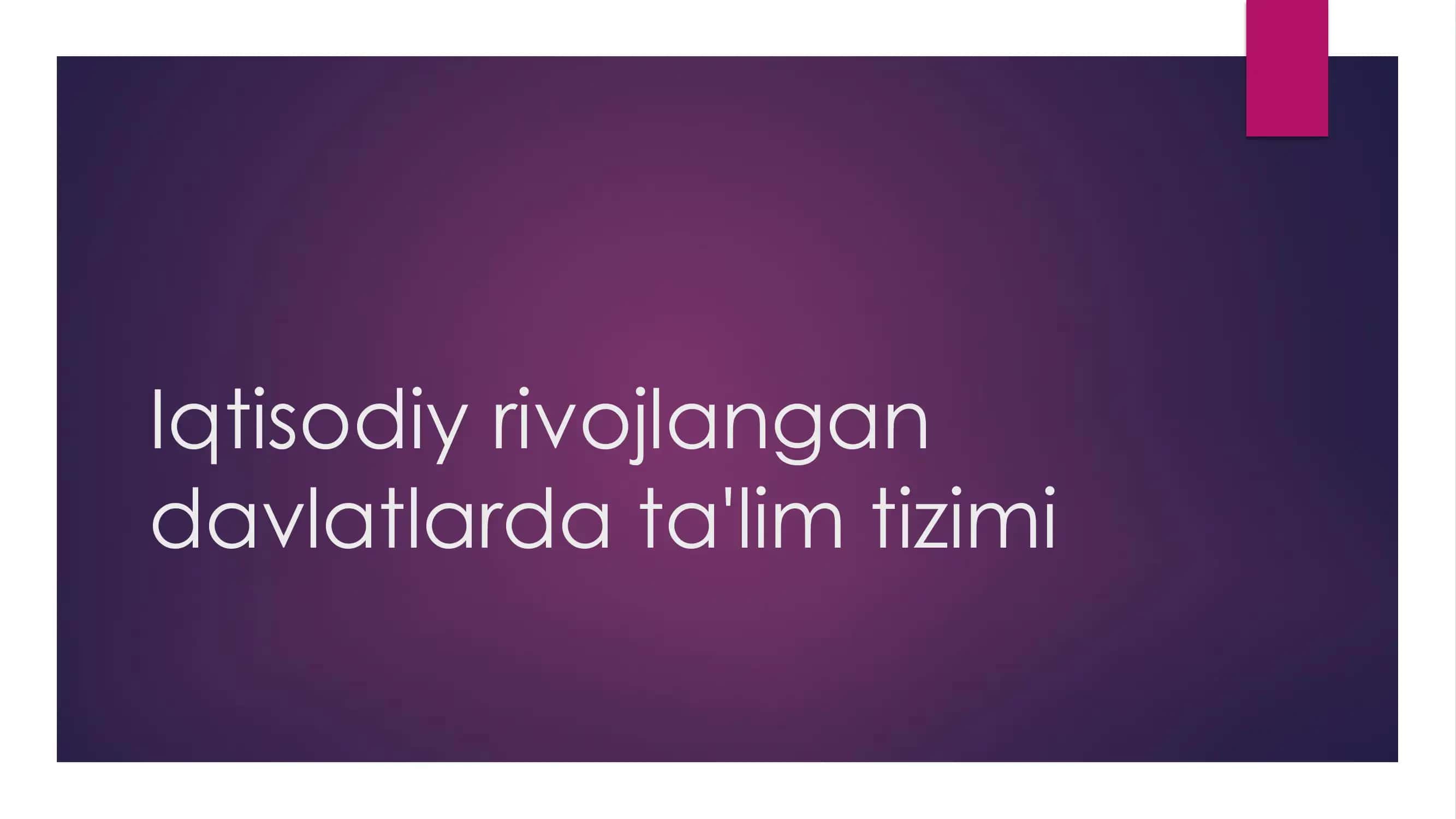 Iqtisodiy rivojlangan davlatlarda ta'lim tizimi