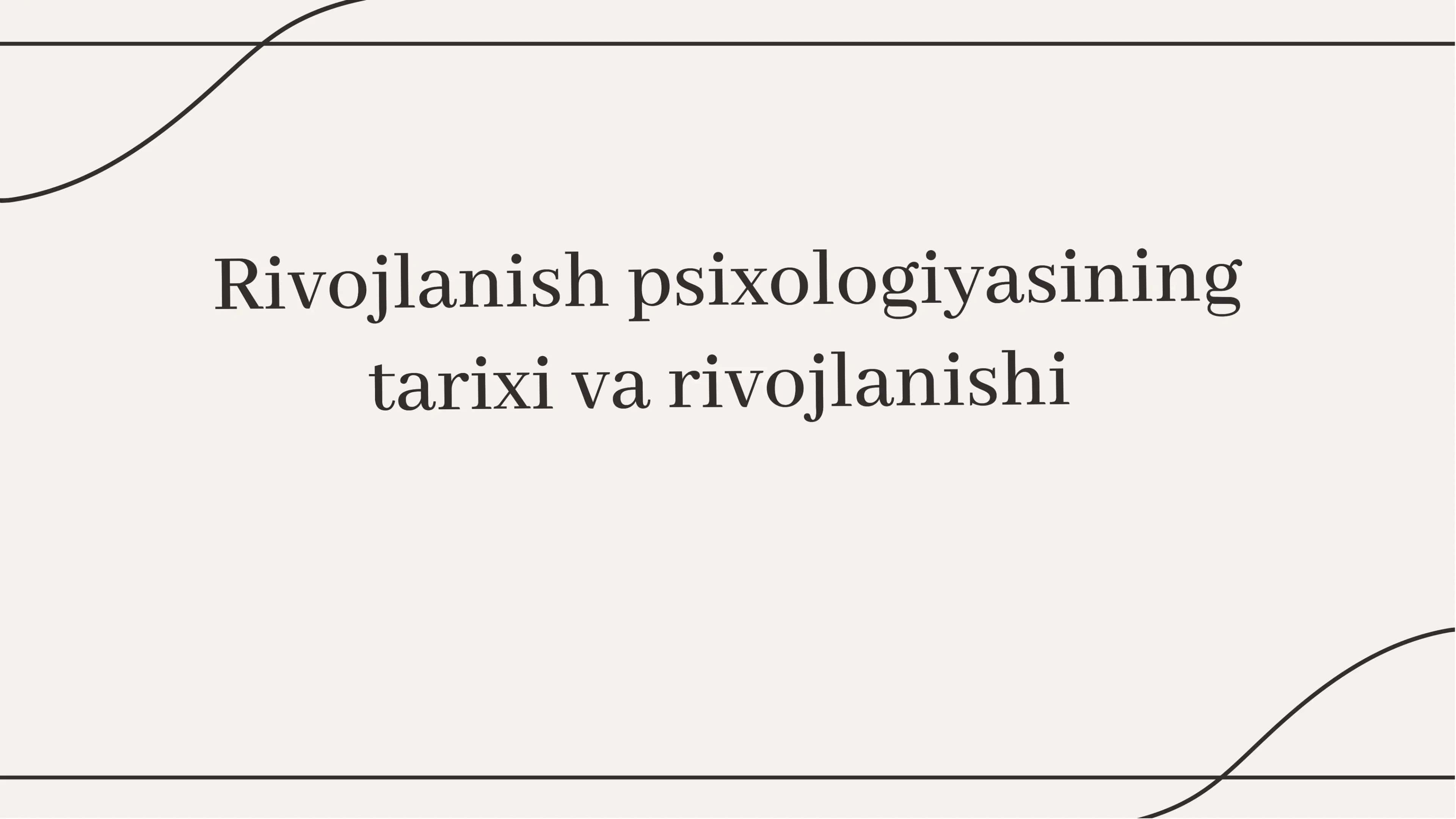 Rivojlanish psixologiyasining tarixi va rivojlanishi