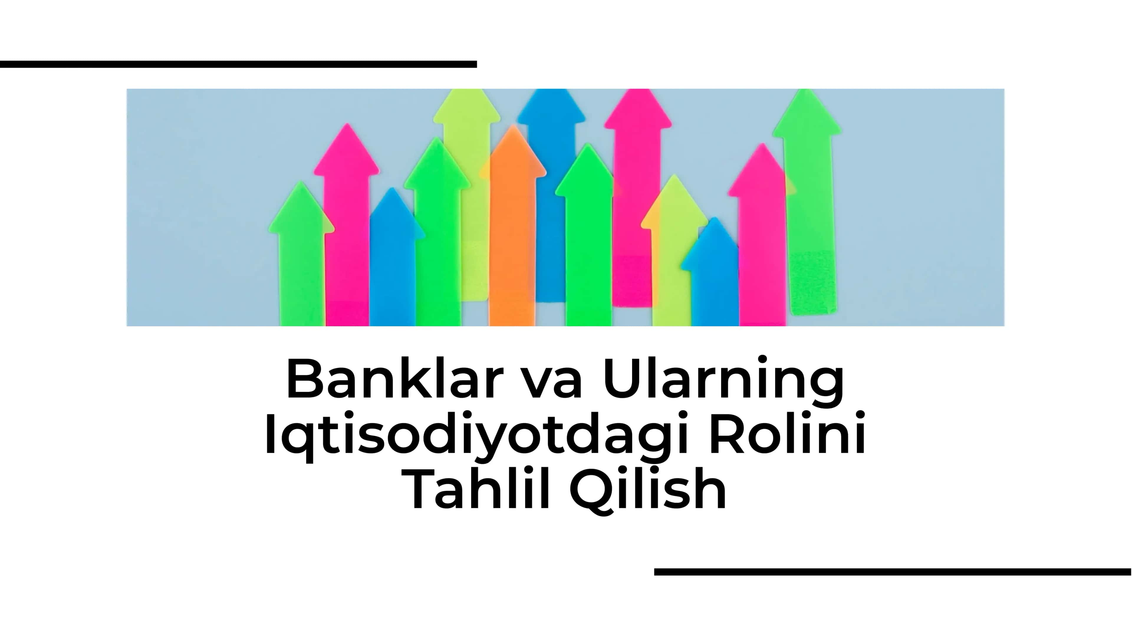 Banklar va Ularning Iqtisodiyotdagi Rolini Tahlil Qilish