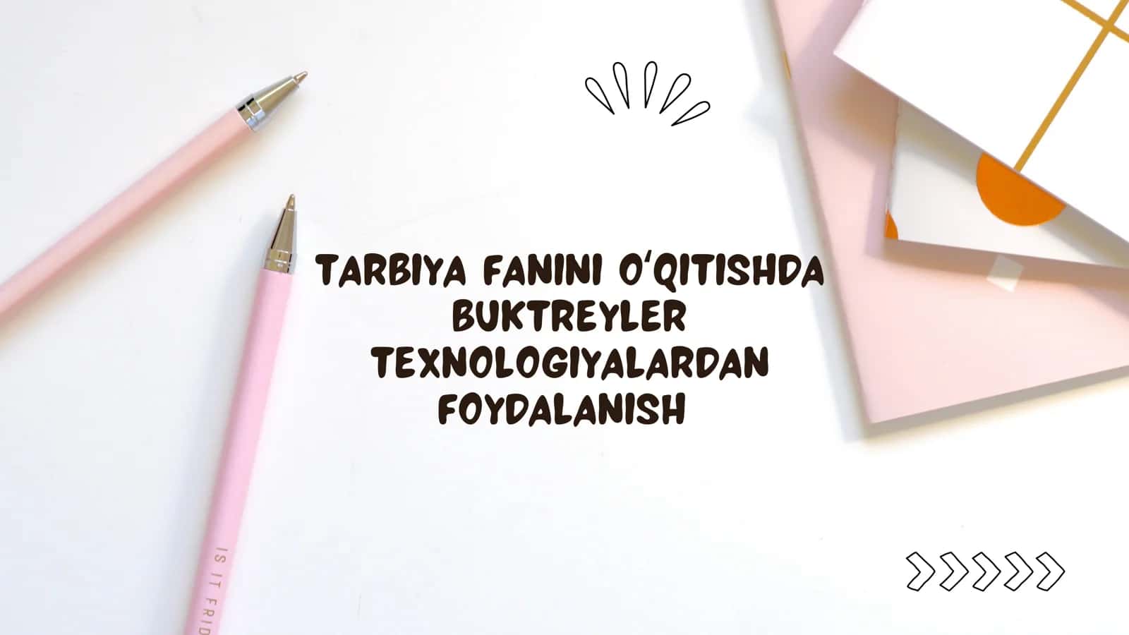 TARBIYA FANINI OʻQITISHDA BUKTREYLER TEXNOLOGIYALARDAN FOYDALANISH