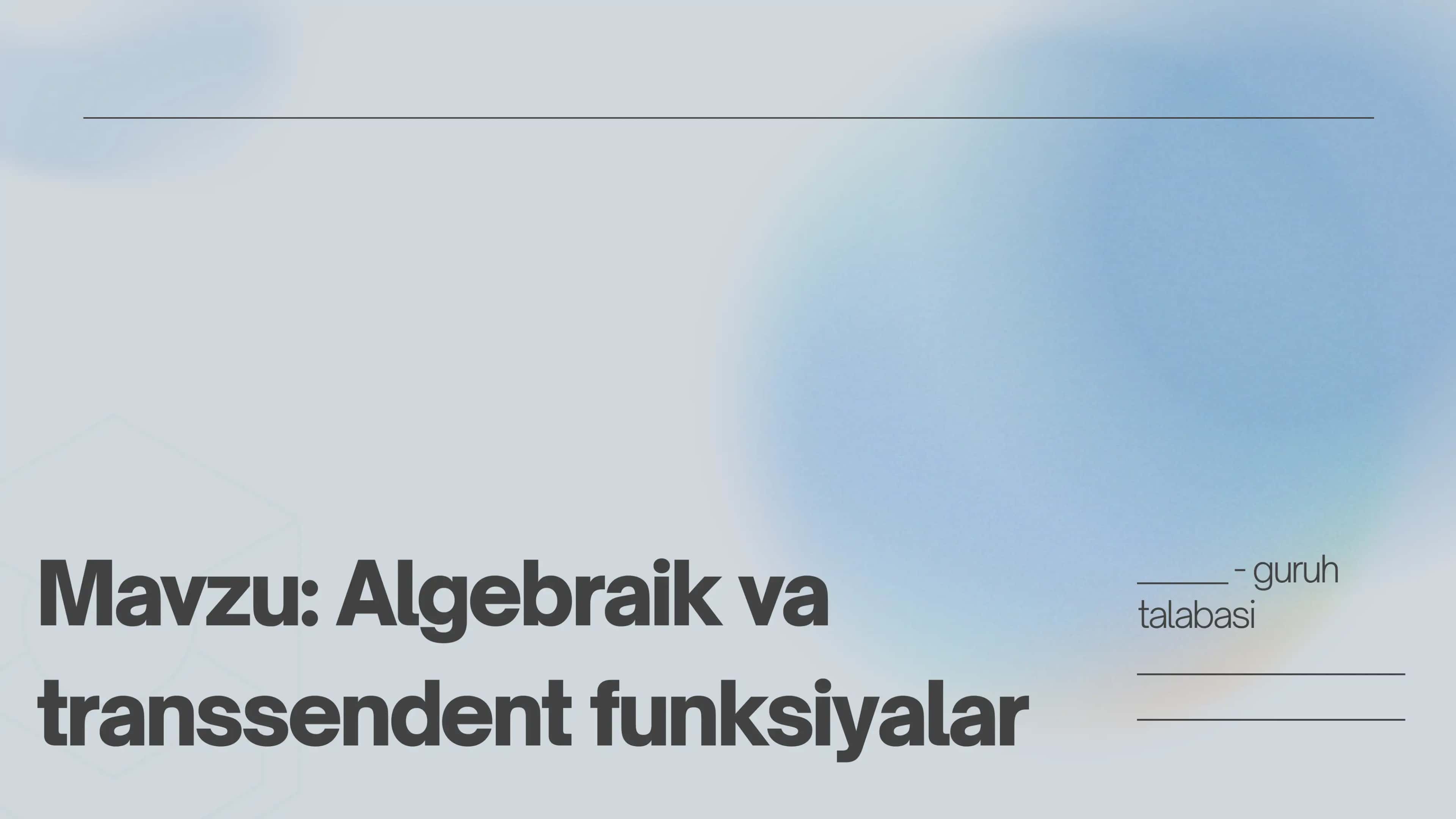 Mavzu: Algebraik va transsendent funksiyalar.