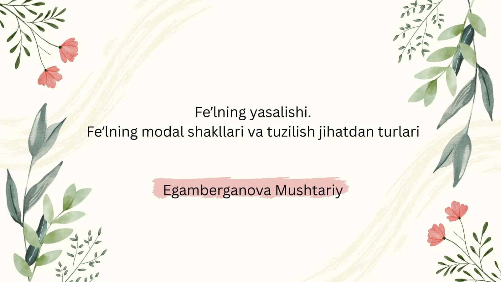 Feʼlning yasalishi. Feʼlning modal shakllari va tuzilish jihatdan turlari