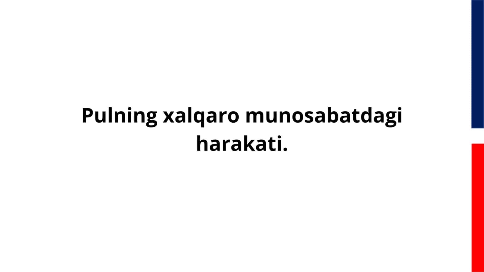 Pulning xalqaro munosabatlardagi harakati. Taqdimot.