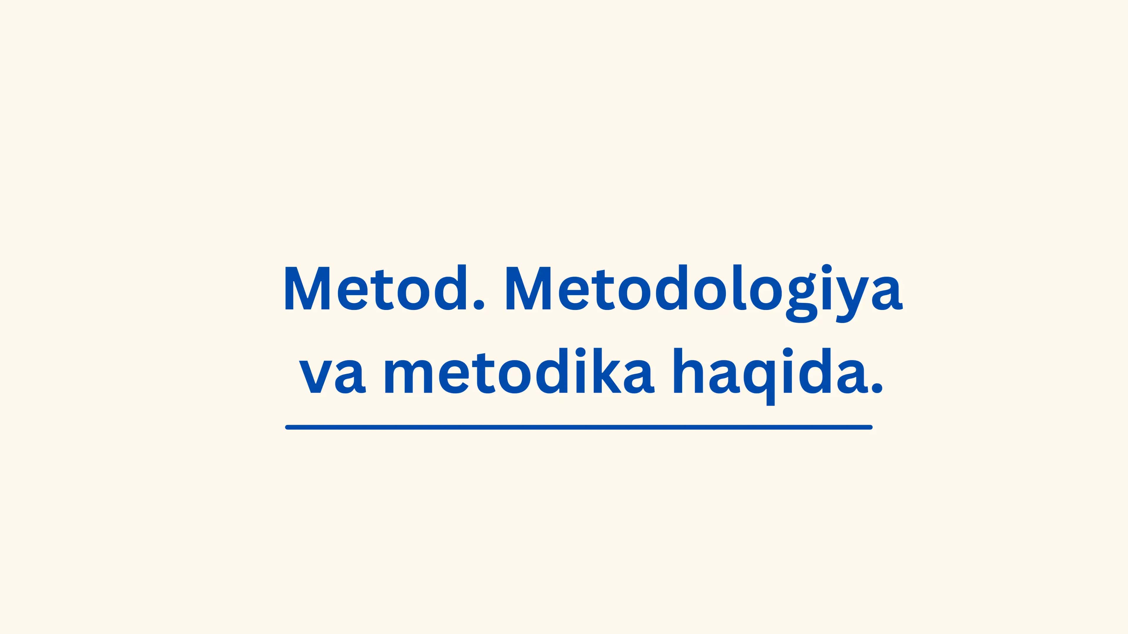 Metod. Metodologiya va metodika haqida.