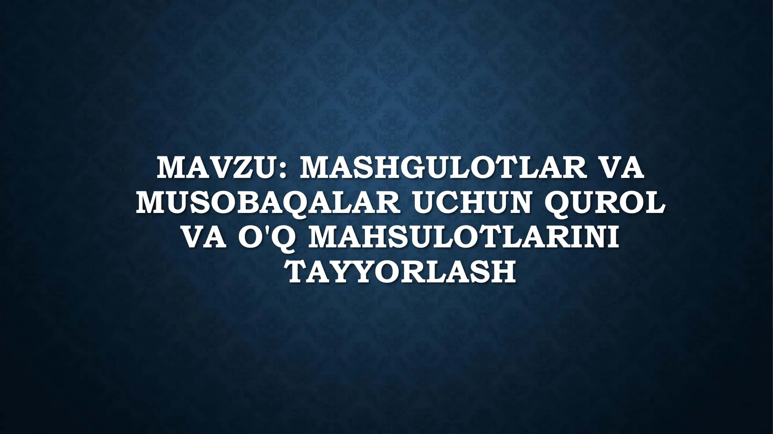 Qurol va o'q-dorilarni tayyorlash